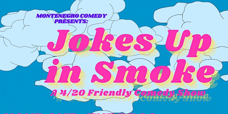 Jokes Up in Smoke! by Montenegro Comedy