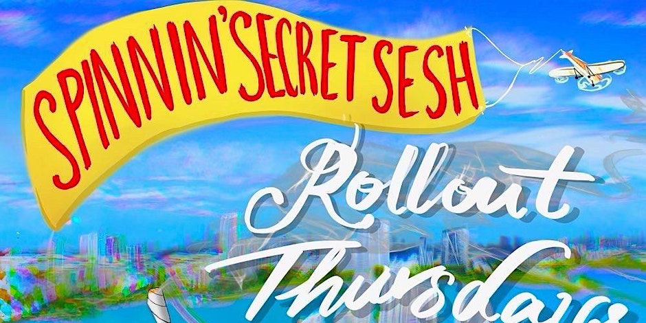 SPINNIN SECRET SESH – Rollout Thursdays