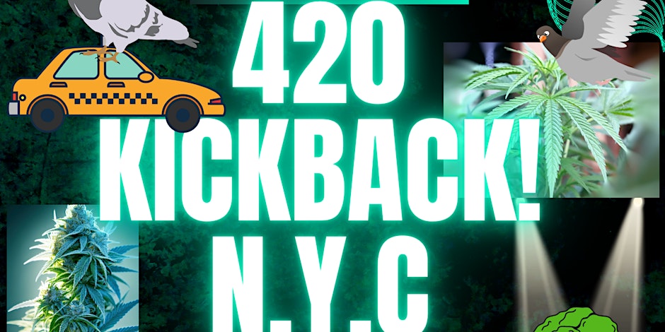 420 KICK BACK!( @42ND ST.)