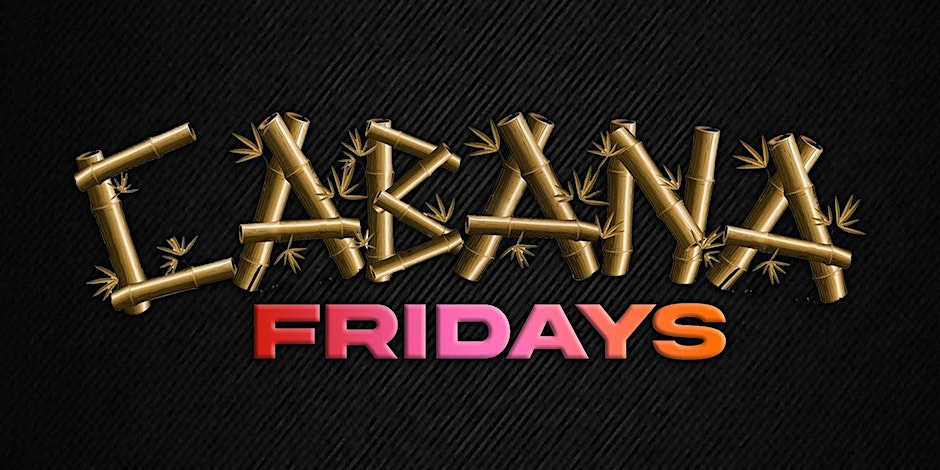 Bazaar Events Presents Cabana Fridays