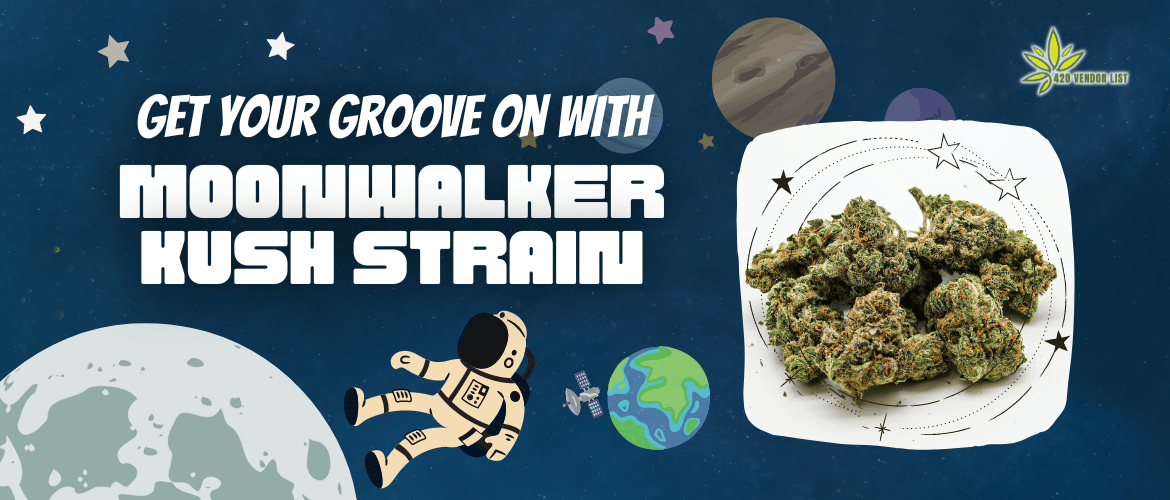 Get Your Groove On With Moonwalker Kush Strain – Review