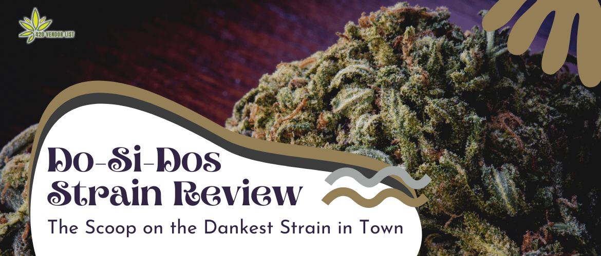 Do-Si-Dos Strain Review