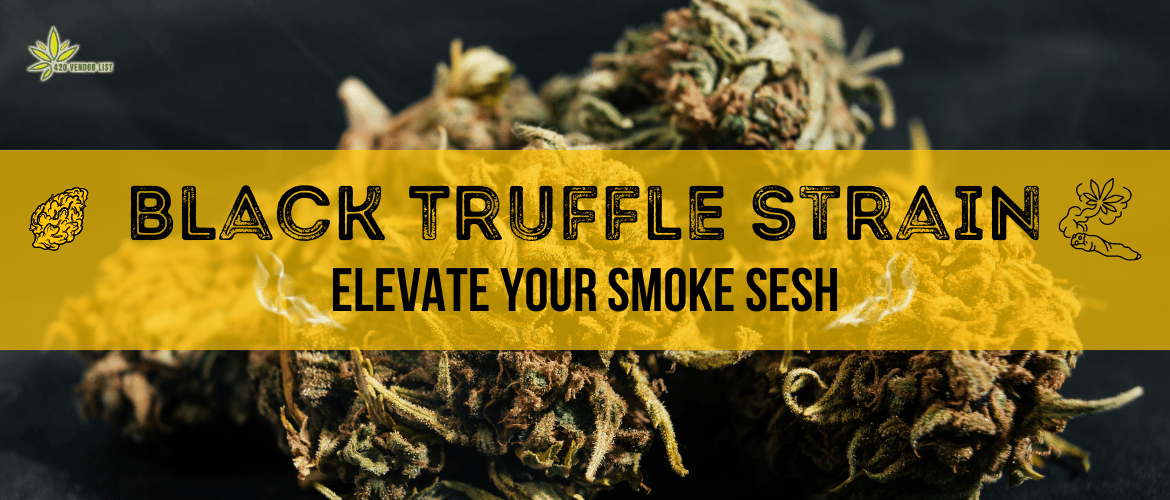 Elevate Your Smoke Sesh With Black Truffle Strain Review