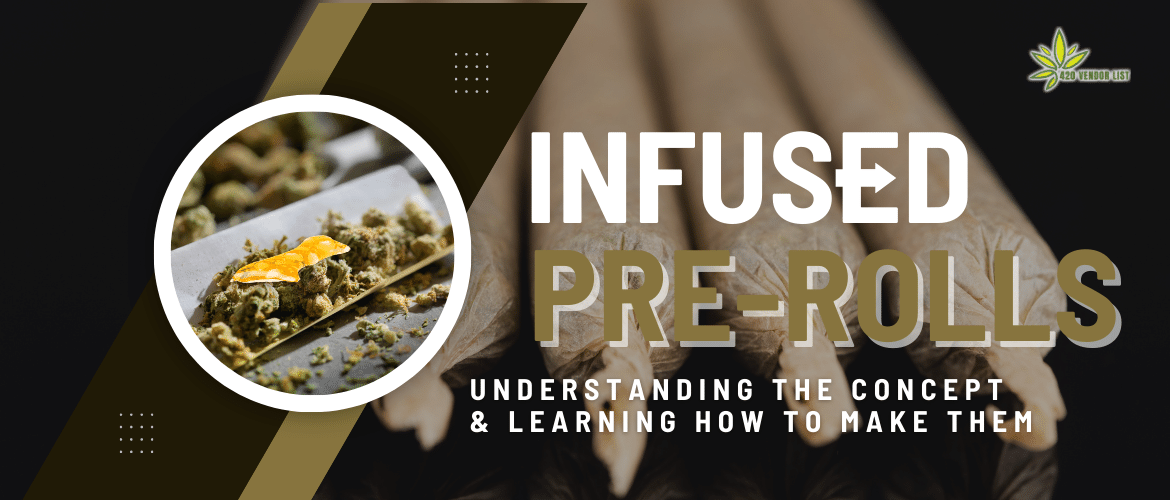 Infused Pre-Rolls: Understanding the Concept and Learning How to Make Them