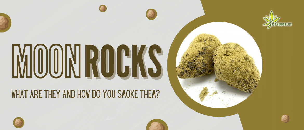 Moon Rocks: What Are They And How Do You Smoke Them?