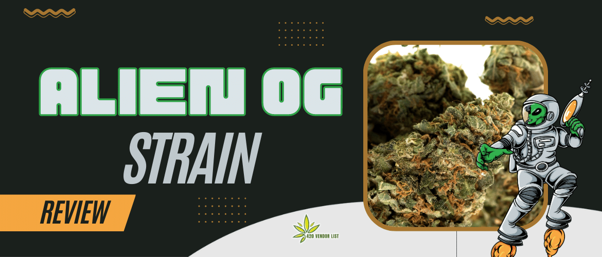 Alien OG Strain Review – A Stoney Review You Don’t Want To Miss