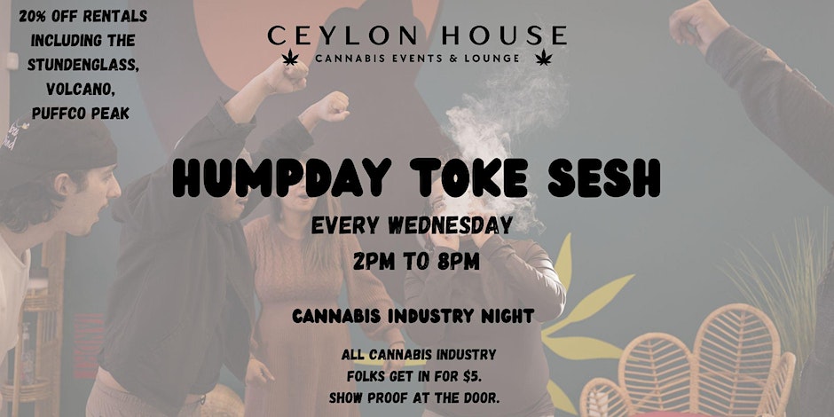 Ceylon House Presents Humpday Toke Sesh / Cannabis Industry Night