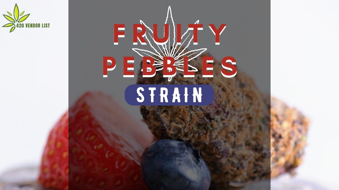 Read This Before You Try the Fruity Pebbles Strain