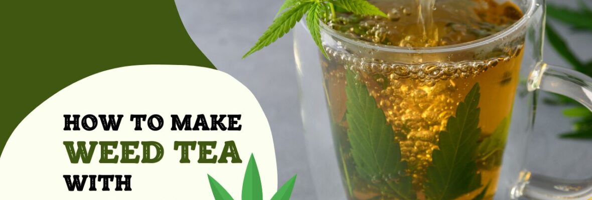 How To Make Weed Tea With Stems