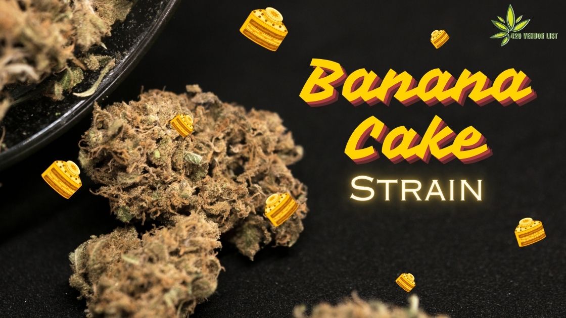 Get the Dessert You Deserve With the Banana Cake Strain