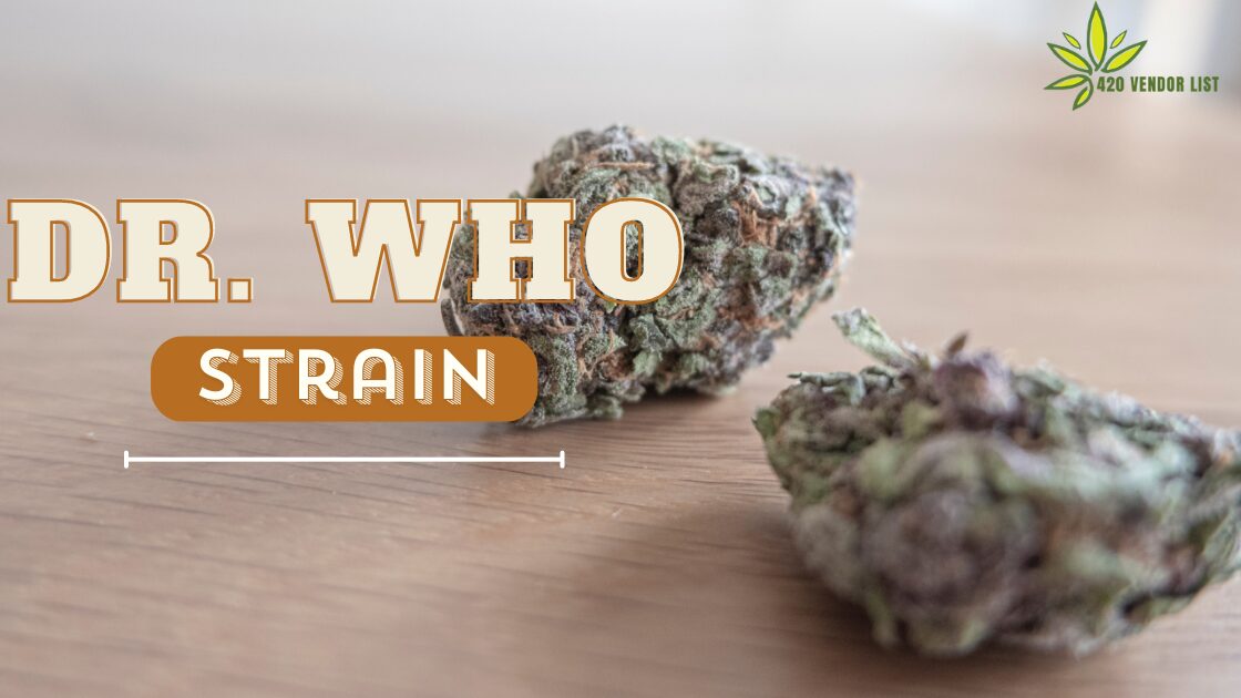 What is the Dr. Who Strain? [Ultimate Strain Review]