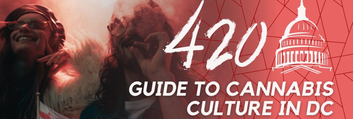 420DC – Guide to Cannabis Culture in DC