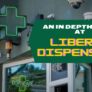 an-in-depth-look-at-liberty-dispensary