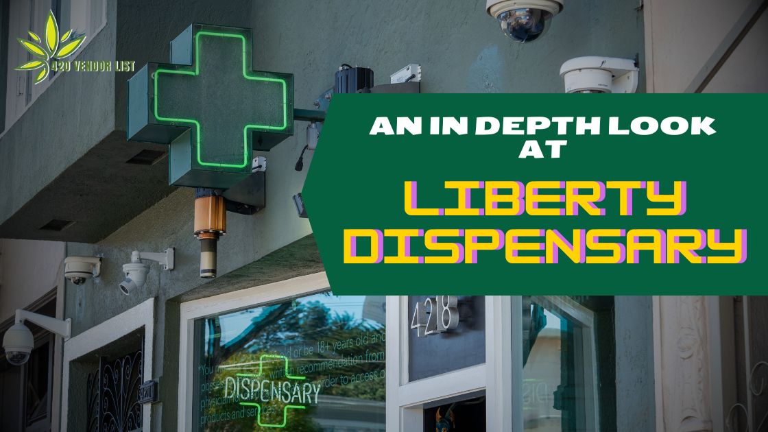 An in Depth Look at Liberty Dispensary