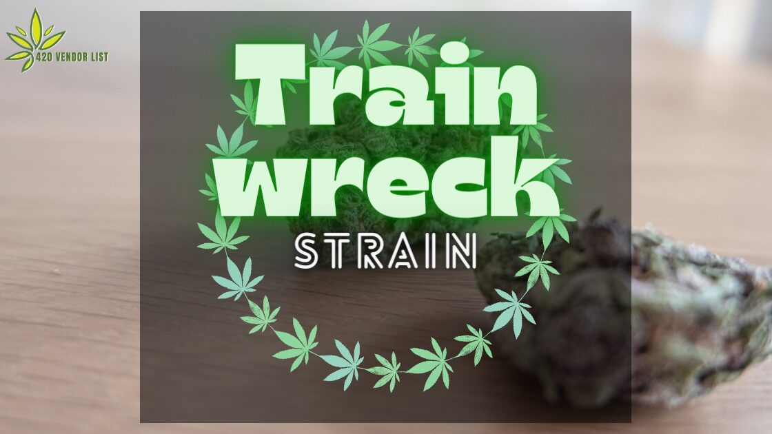 Trainwreck Strain: A Collision of Potency, Flavor, and Cannabis Chaos