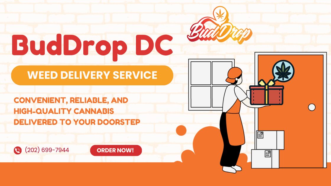 BudDropDC Weed Delivery Service: Convenient, Reliable, and High-Quality Cannabis Delivered to Your Doorstep