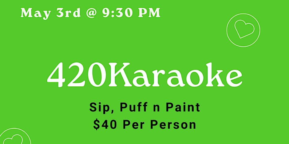 420Karaoke (Sip, Puff n Paint) By The Gallery About Nothing