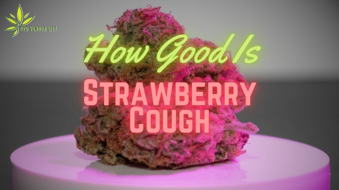 How Good Is Strawberry Cough?