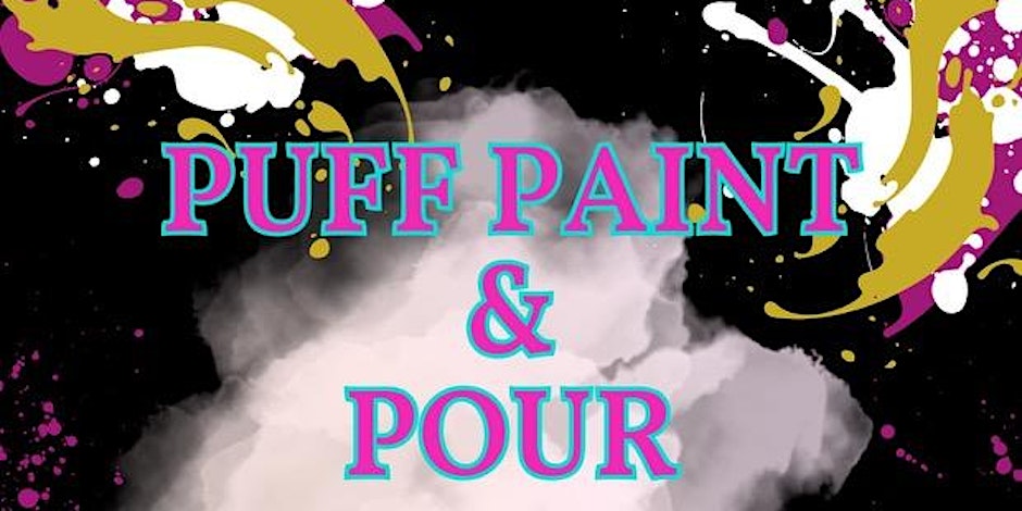 Puff, Paint & Pour