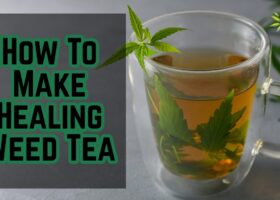 How To Make Healing Weed Tea