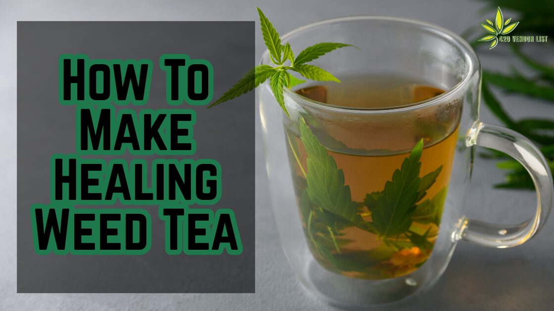 How To Make Healing Weed Tea