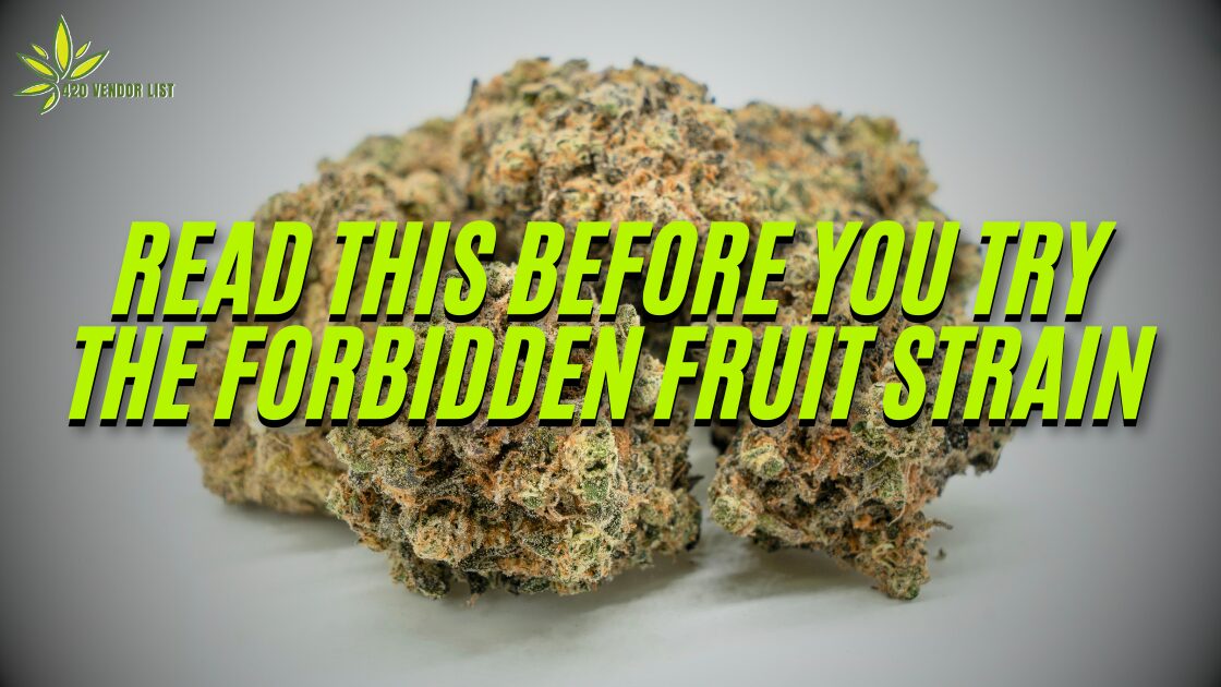 Read This Before You Try the Forbidden Fruit Strain