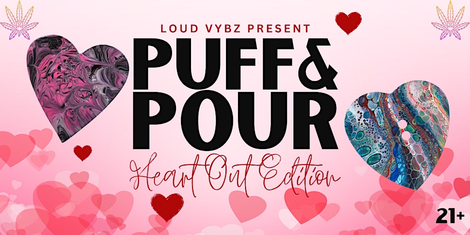 Puff & Pour Your Heart Out w/ Loud Vybz