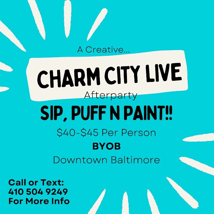 A Creative CHARM CITY LIVE Afterparty! SIP, PUFF AND PAINT!